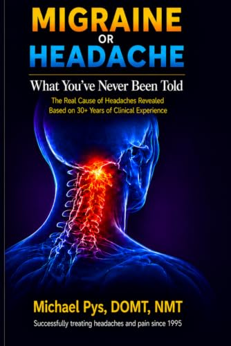 Migraine or Headache: What You've Never Been Told by Michael Pys